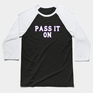 Pass it on Baseball T-Shirt